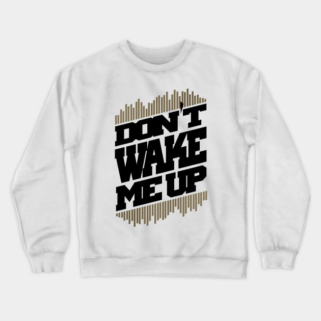 Do not wake me up Crewneck Sweatshirt by JPS-CREATIONS